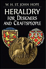 W. H. St. John Hope Heraldry for Designers and Craftspeople