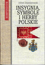 Alfred Znamierowski Insygnia, Symbole i Herby Polskie
