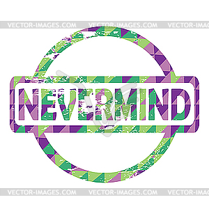 Nevermind stamp - vector image