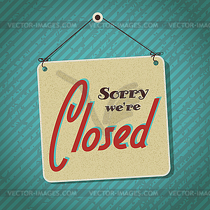 Vintage sign with words sorry we`re closed - vector EPS clipart