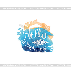 Hello Adventure Message Watercolor Stylized Label - vector image