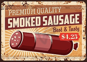 Smoked sausage rusty metal plate, tin sign - vector clip art