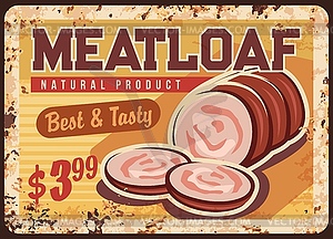 Meatloaf, sausage rusty metal plate, sign - vector image