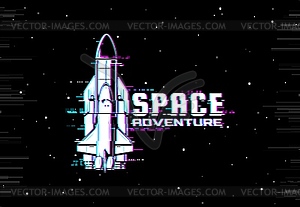 Space glitch, rocket spaceship on screen pixels - vector image