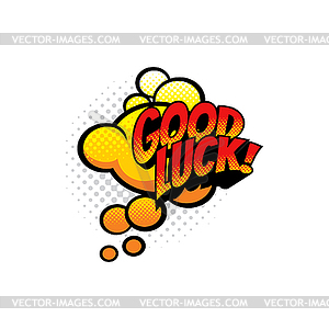 Pop art comic cloud, good luck message - vector clipart