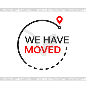 We have moved icon or sign, business new location - vector image