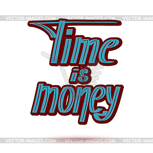 Colored saying time - money. Hand letter - vector image