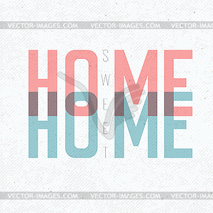 Home Sweet Home Phrase. With textured background, - vector image