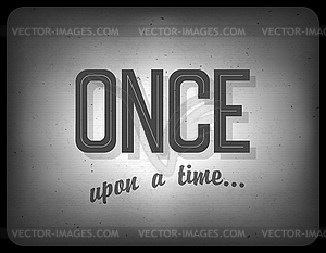 Old cinema phrase (once upon time), - vector image