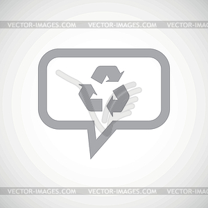 Recycle grey message icon - vector image