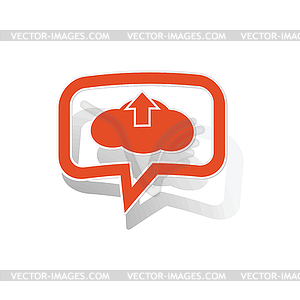 Cloud upload message sticker, orange - vector clipart