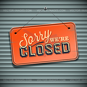 We are Closed Sign - vintage sign with information - vector clipart