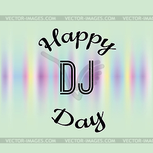Holiday greetings World Day DJ - color vector clipart