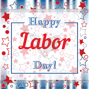 Holiday greetings Labor Day - vector clip art