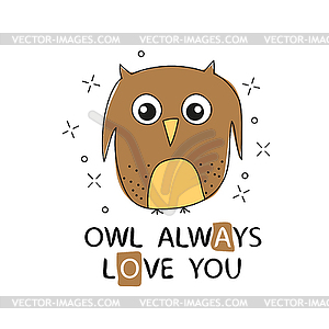 Owl Always love you. greeting card with funny - vector image