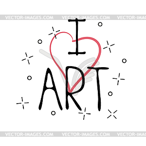 I Love Art - . greeting card for print on t-shirt - vector clip art