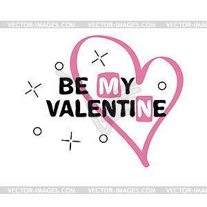 Be my Valentine creative lettering - vector image