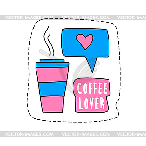 Modern sticker - coffee to go. Cup of coffee and - vector clipart