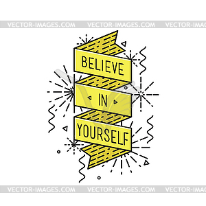 Belive in yourself Inspirational , motivational - vector clipart
