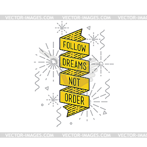 Follow dreams not order. Inspirational , quotes fla - vector clipart