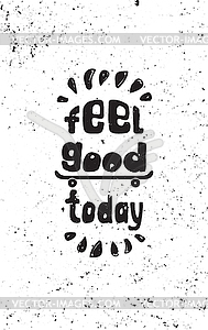 Feel good today. motivational poster Skateboard - vector clipart