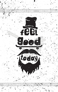 Feel good today. Hipster, mustaches, beard, skate, - vector clip art