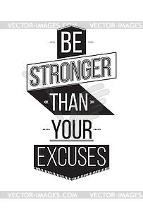 Be Stronger Than Your Excuses. Inspirational Quote - vector clipart