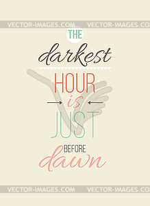 Darkest hour is just before dawn. Inspirational - vector image