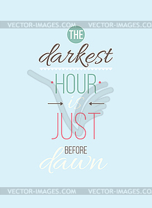 Darkest hour is just before dawn. Inspirational - vector image