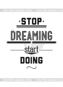 Stop driming start doing. Inspirational Quote Poster - vector clipart