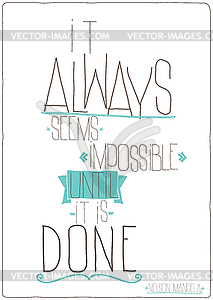 It always seems impossible until it is done - vector clipart
