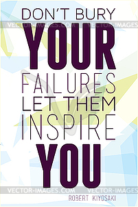 Don`t bury your failures let them inspire you Rober - vector image