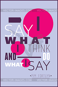 I say what i think and do what i say Pim Fortuyn - vector image