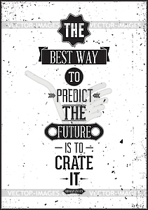 Best way to predict future is to create it. - vector image