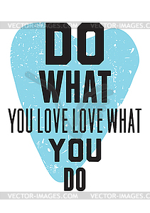 Do what you love love what you do - vector clipart