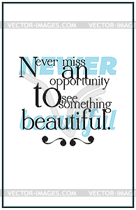 Quote. Newer miss an opportunity to see something - vector image