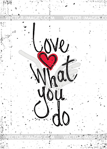 Motivational quote. Love what you do - vector clip art