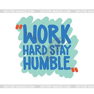 Work hard stay humble - vector image