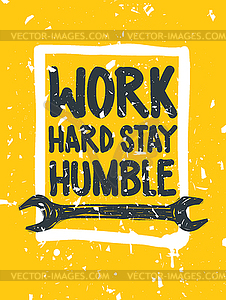 Work hard stay humble. Inspirational Quote Poster - vector image