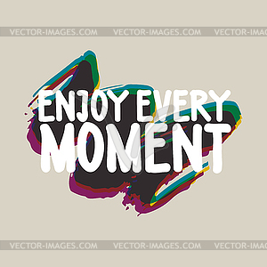 Enjoy every moment. Colorful - vector image