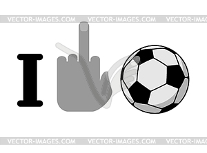 I hate football. Fuck symbol of hatred and soccer - vector clipart