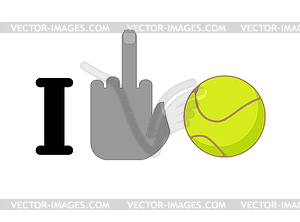 I hate tennis. Fuck symbol of hatred and ball. - vector clipart