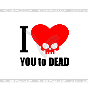 I love you to death. Symbol of heart of skull. illus - vector clipart