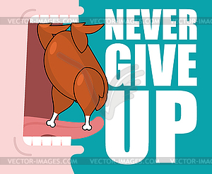 Never give up. Fried chicken and open mouth. Food - vector image