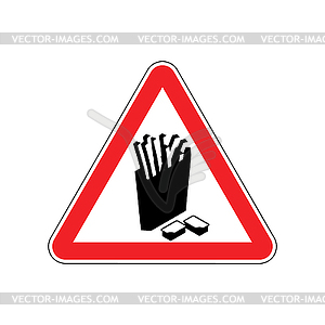 Attention French fries. Dangers of red road sign. - vector image