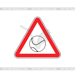 Attention tennis. Danger red road sign. Games ball - vector clipart