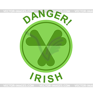 Danger Irish! Green hazard Shamrock. Clover symbol - vector image