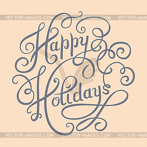 Calligraphic Happy Holidays hand writing inscriptio - vector clipart