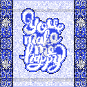 Handwritten inscription You make me happy vintage - vector image