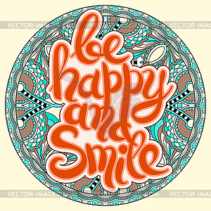 Handwritten lettering inscription be happy and smil - vector image